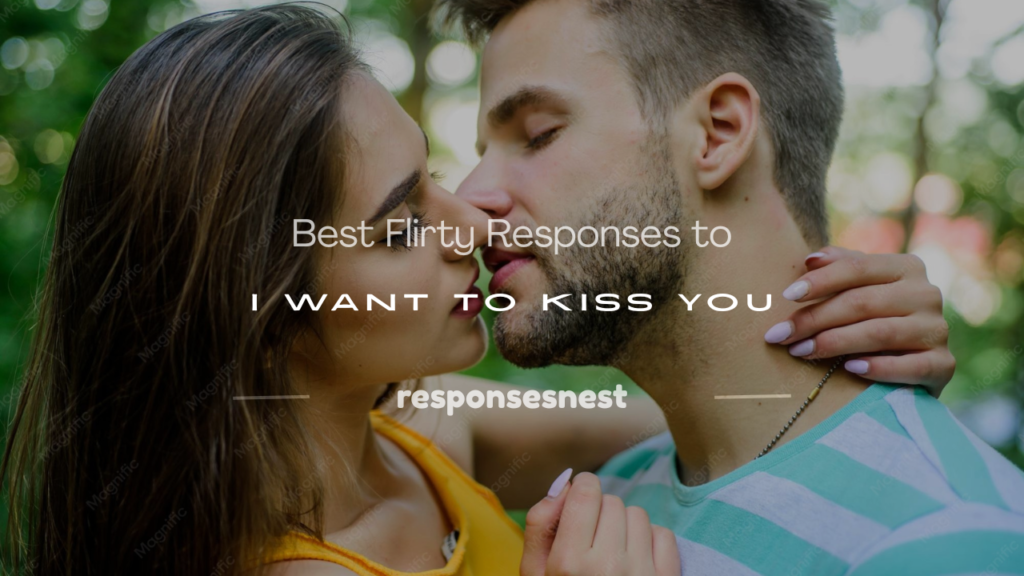 flirty response to i want to kiss you