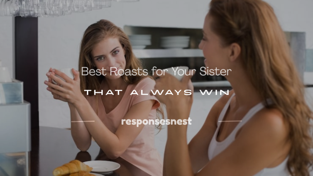 how to roasts your sister