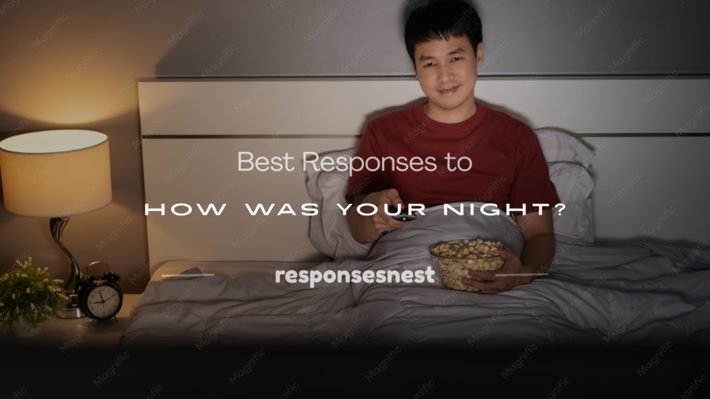 response to how was your night