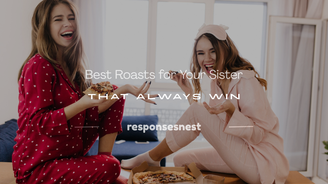 how to roasts your sister