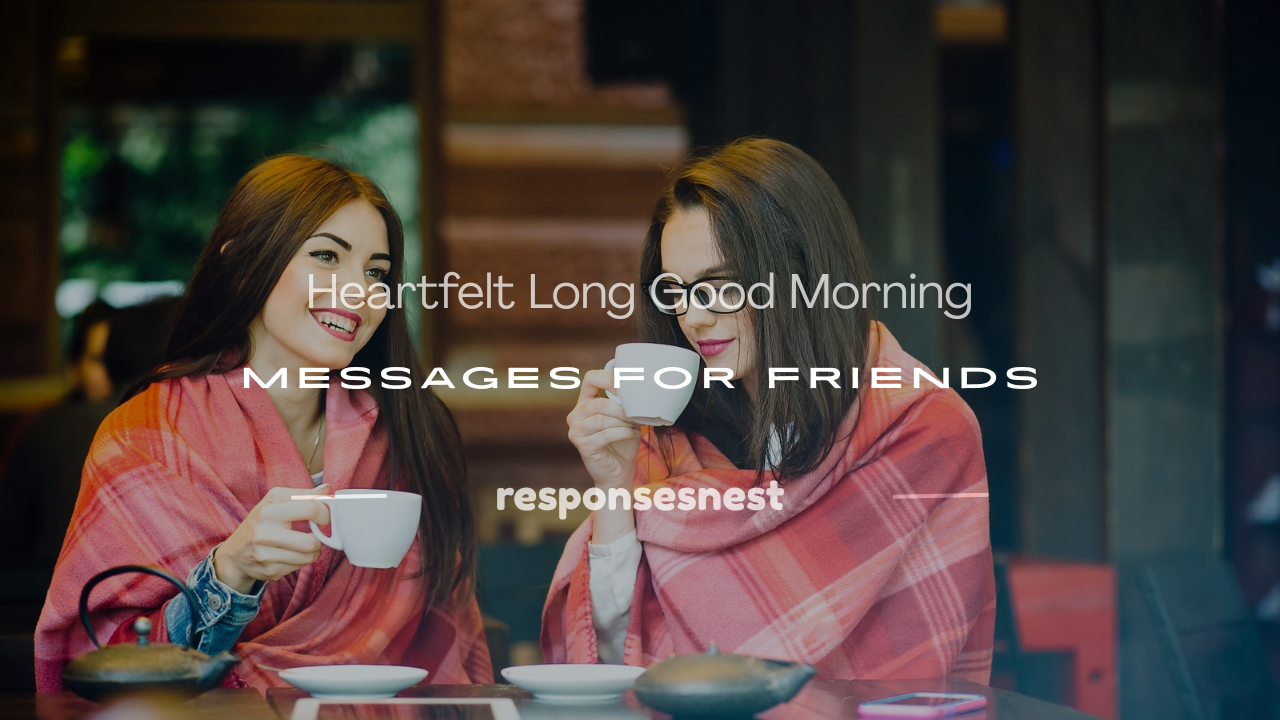 long good morning messages for friend