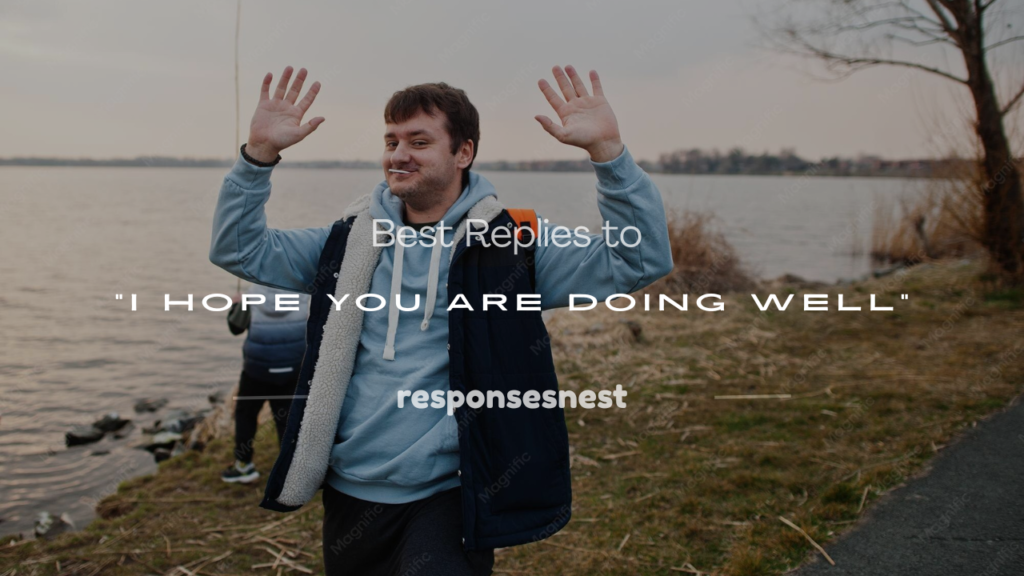 how to respond to i hope you are doing well