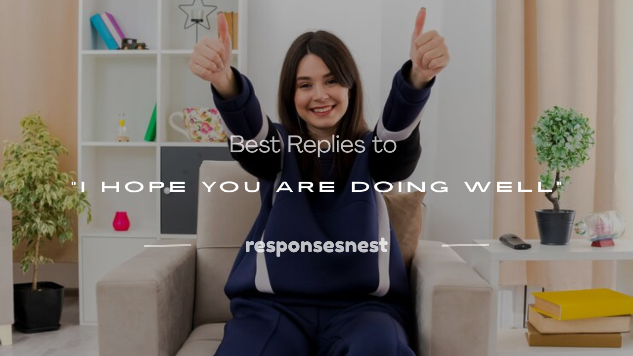 how to respond to i hope you are doing well