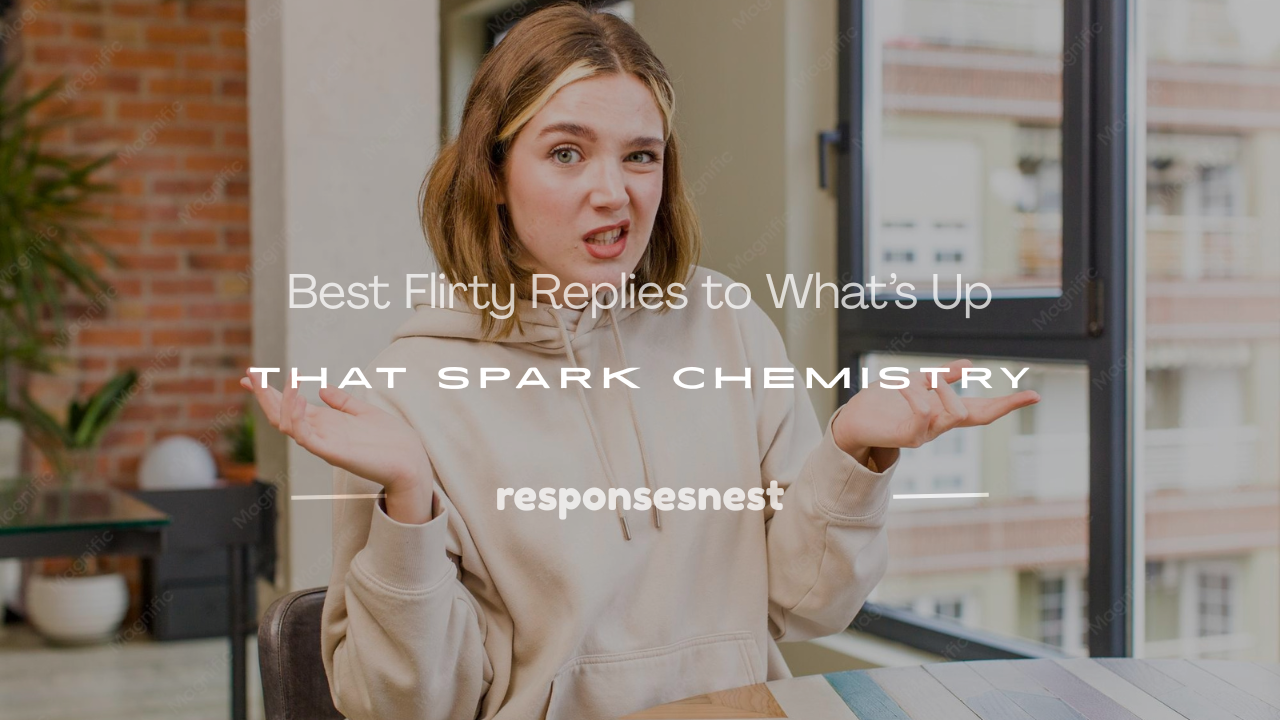 how to reply to what's up in a flirty way