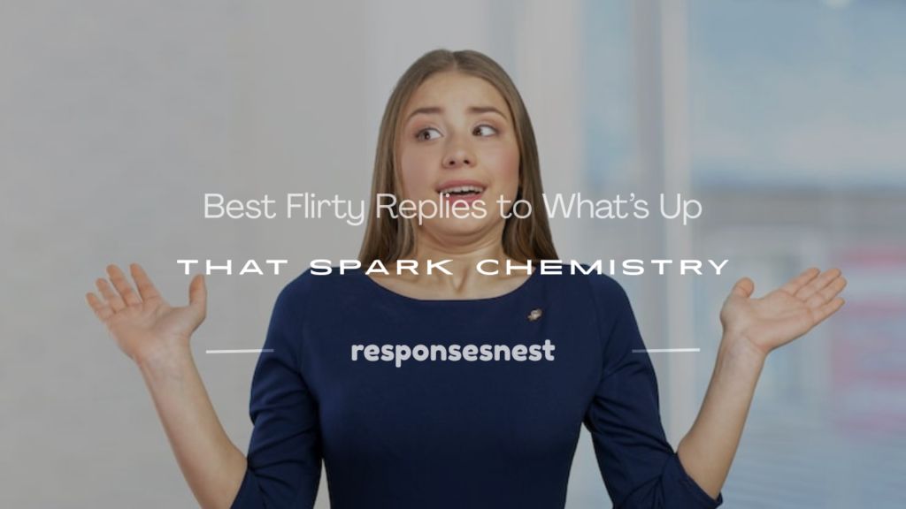 how to reply to what's up in a flirty way