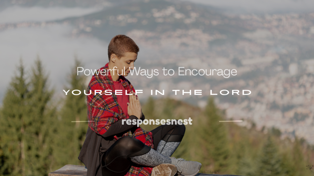 how to encourage myself in the lord