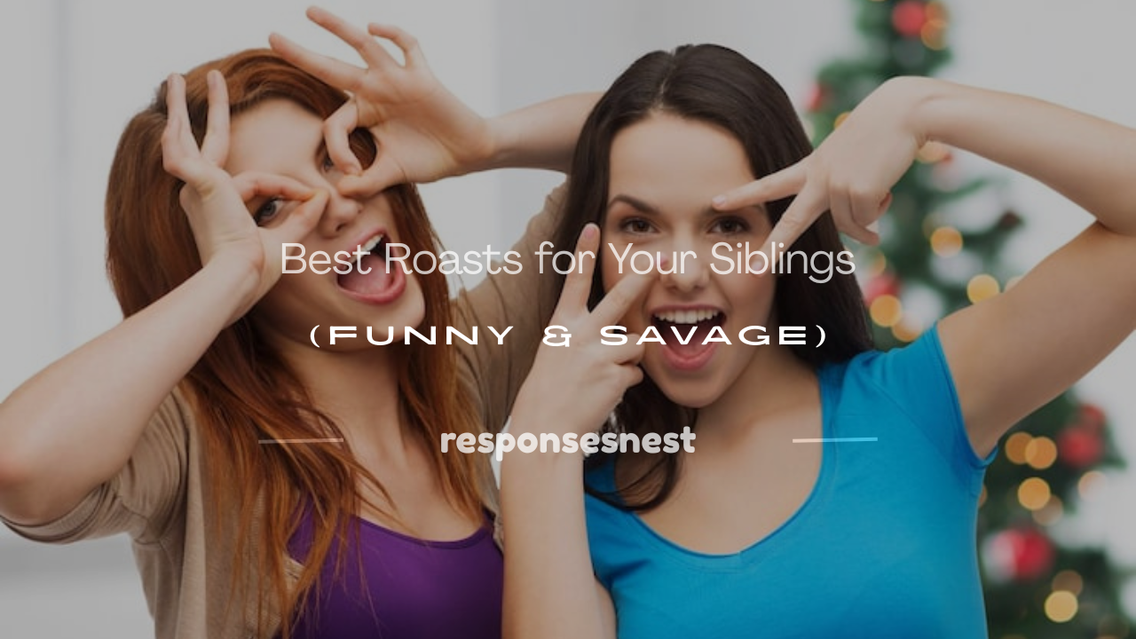 how to roasts your siblings