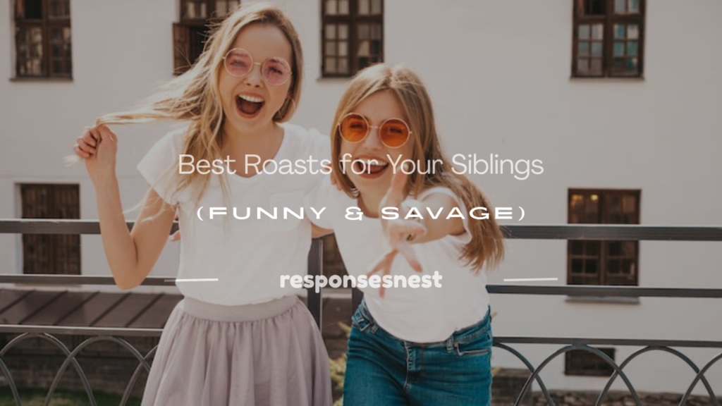 how to roasts your siblings