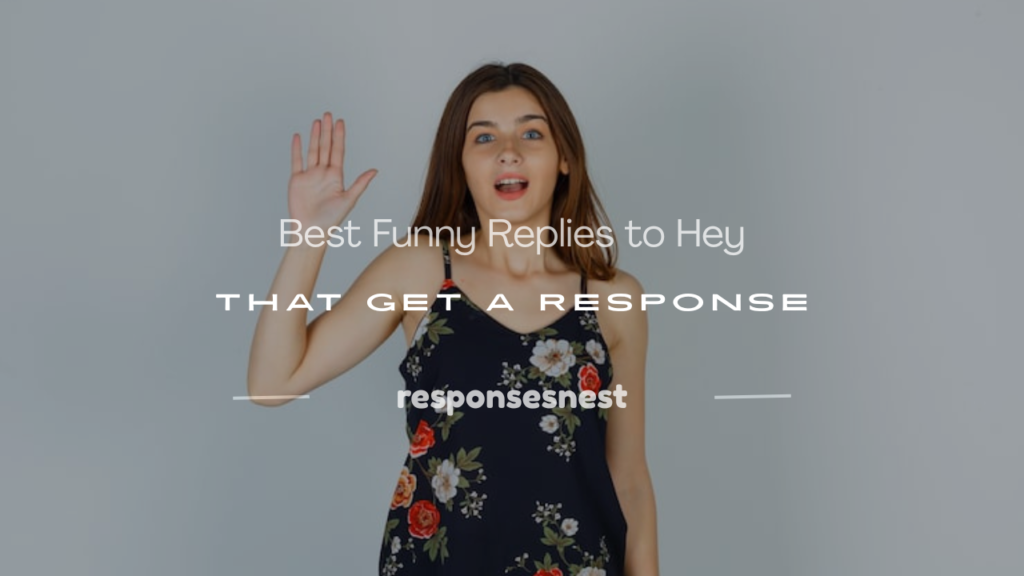 funny replies to hey