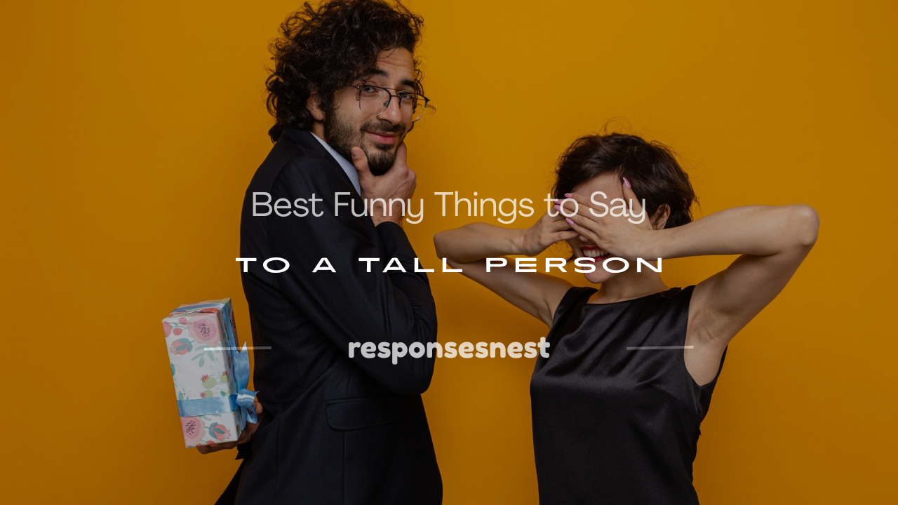 funny things to say to a tall person