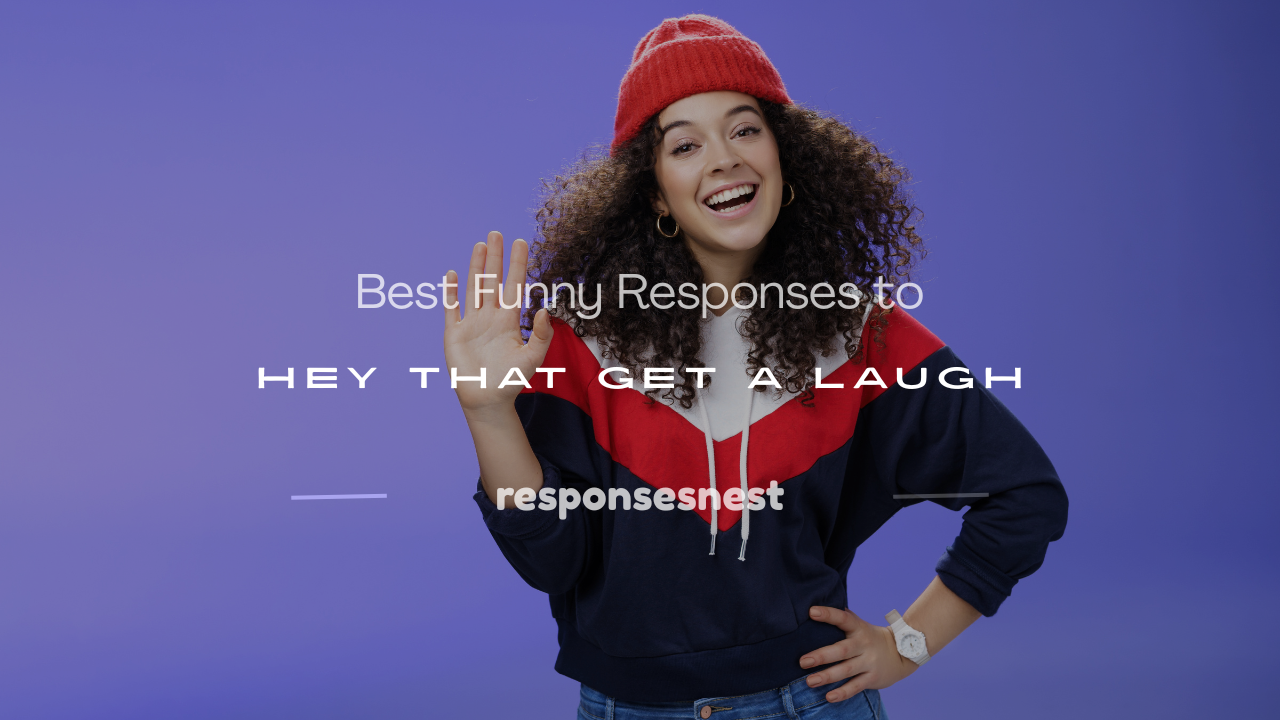 funny responses to hey