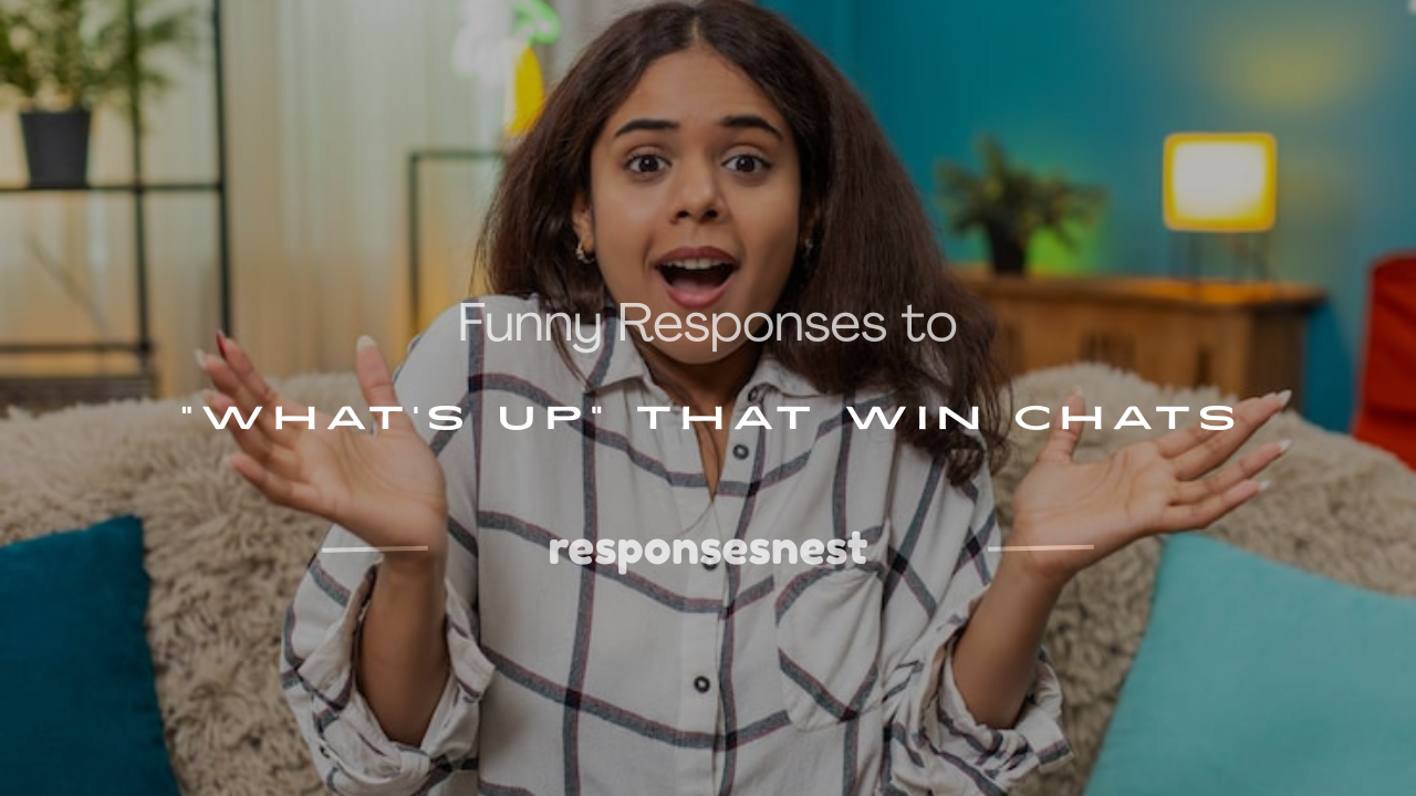 funny response to what's up